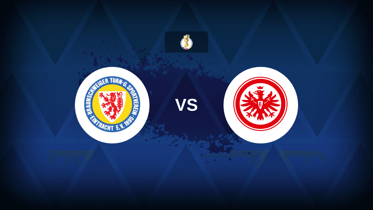 DFB-Pokal: Eintracht Braunschweig v Eintracht Frankfurt – Preview, predictions, tips, offers and odds