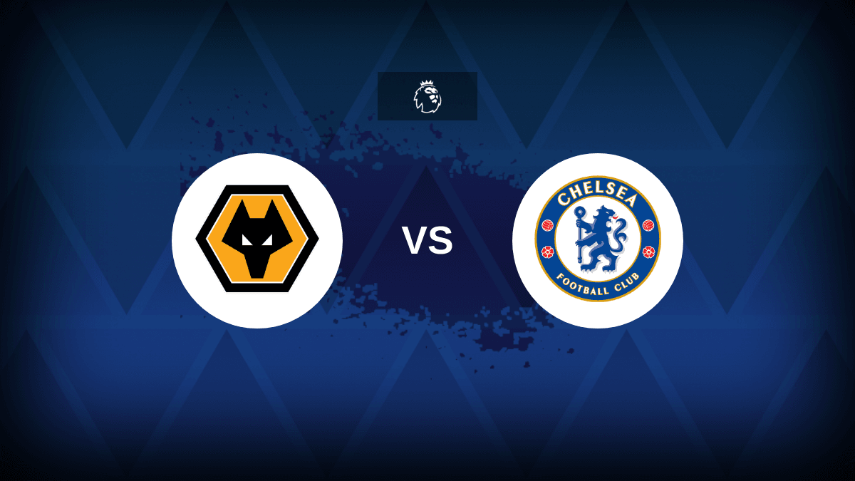 Premier League Wolves v Chelsea Preview, predictions, tips, offers