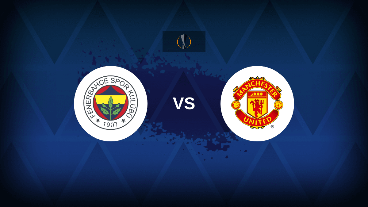 Europa League: Fenerbahce v Manchester United – Preview, predictions, tips, offers and odds