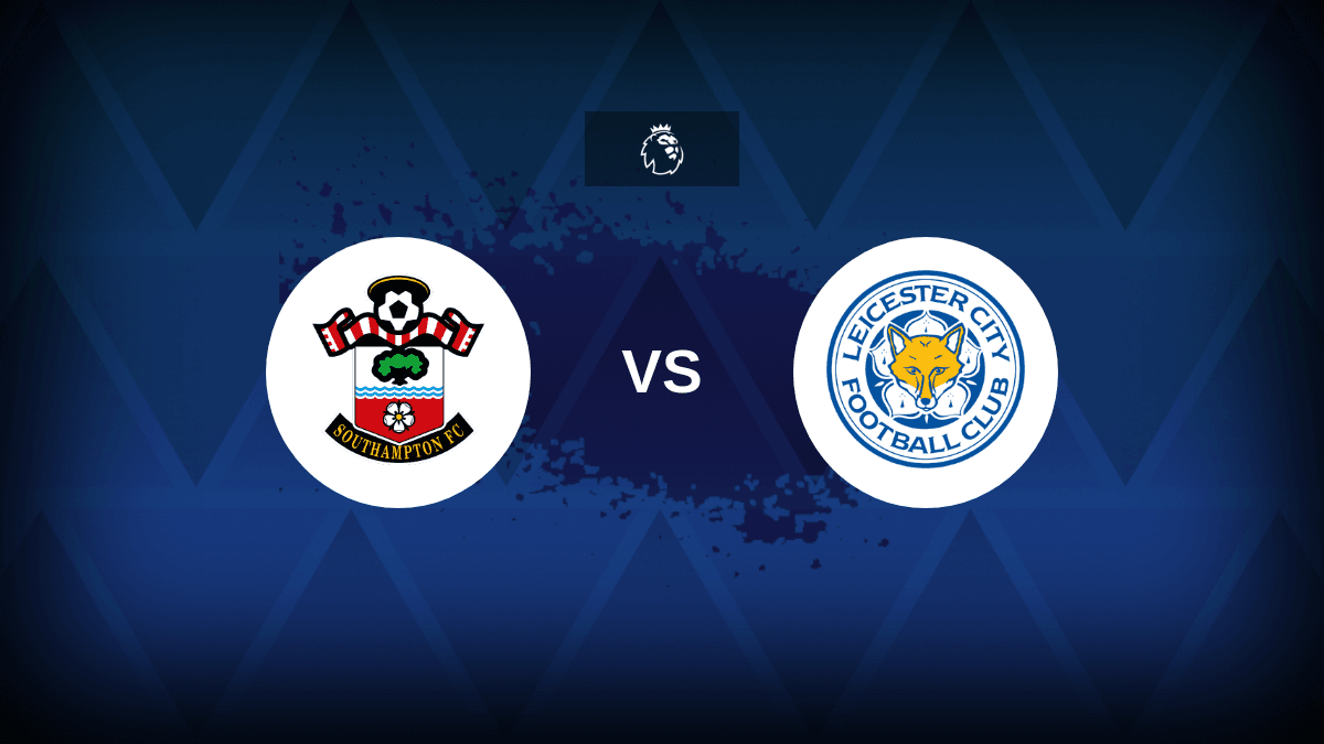 Premier League: Southampton vs Leicester City – Preview, prediction, tips, offers and odds