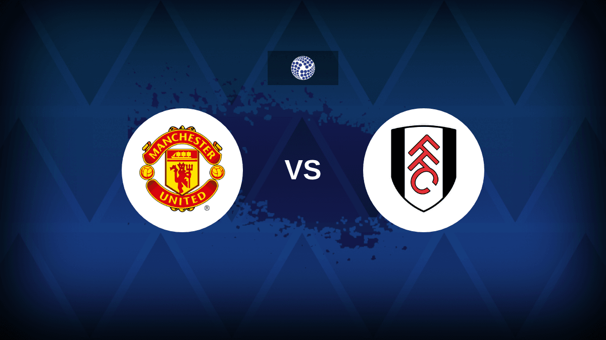 Manchester United vs Fulham: Lineups, stats and preview