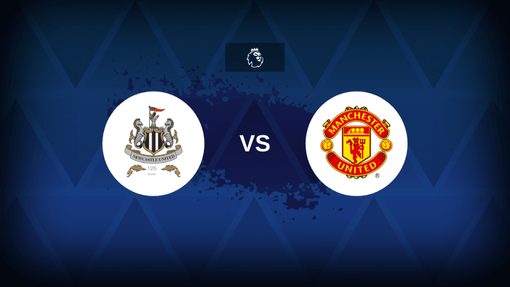 Newcastle v Man United: Line-ups, stats and preview