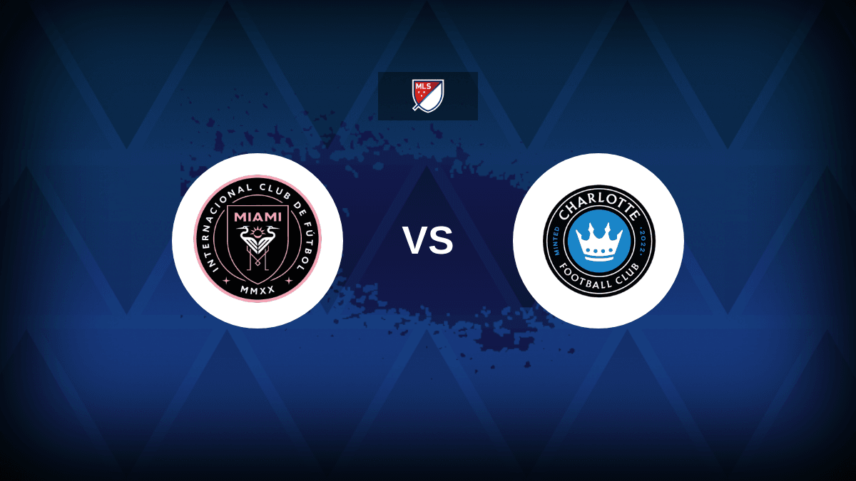 Major League Soccer: Inter Miami CF v Charlotte FC – Preview, predictions, picks, offers and odds