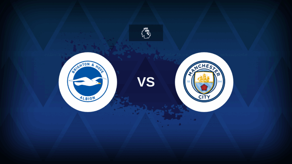 Brighton v Man City: Line-ups, stats and preview