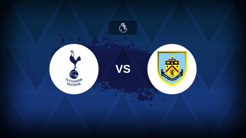 Tottenham v Burnley – Line-ups, stats and preview
