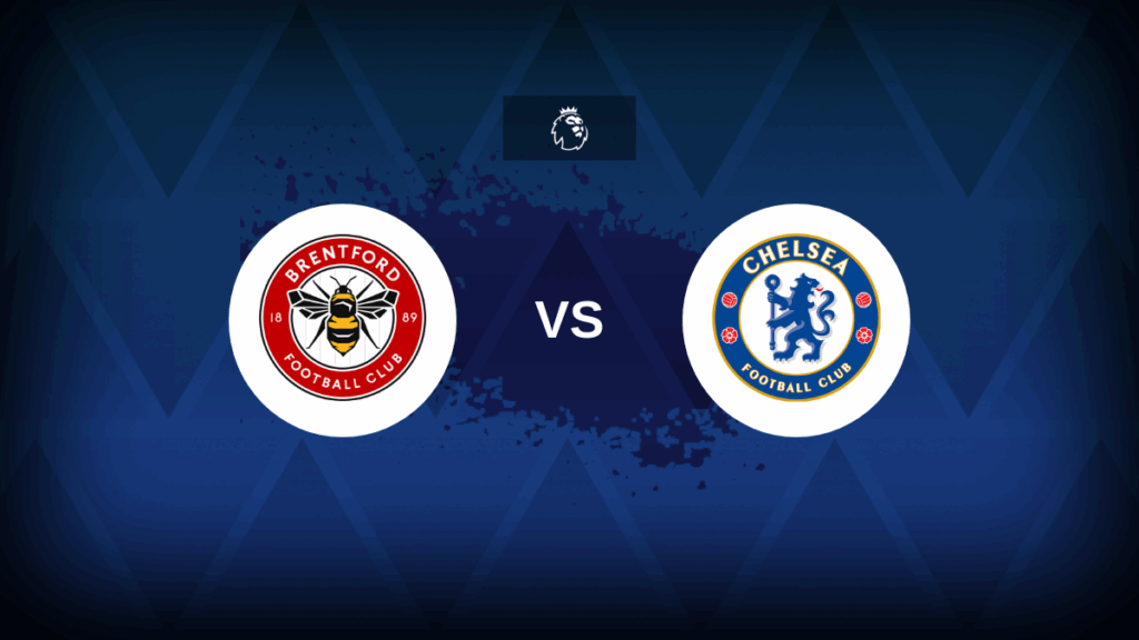 Brentford v Chelsea – Line-ups, stats and preview