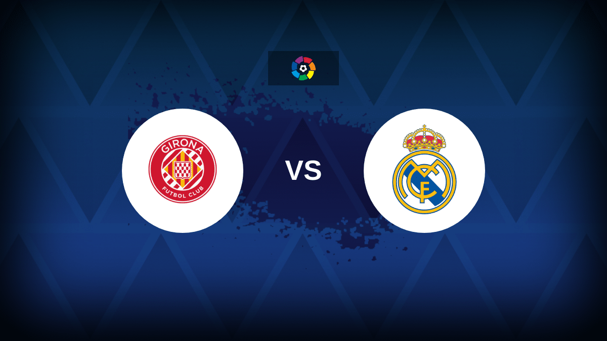 Girona v Real Madrid: Line-ups, stats and preview