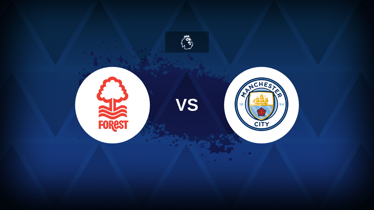Nottingham Forest v Man City: Line-ups, stats and preview