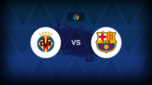 Villarreal v Barcelona – Line-ups, stats and preview