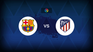 Barcelona v Atletico Madrid – Line-ups, stats and preview