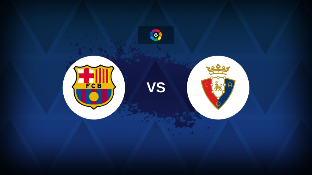 Barcelona v Osasuna: Line-ups, stats and preview