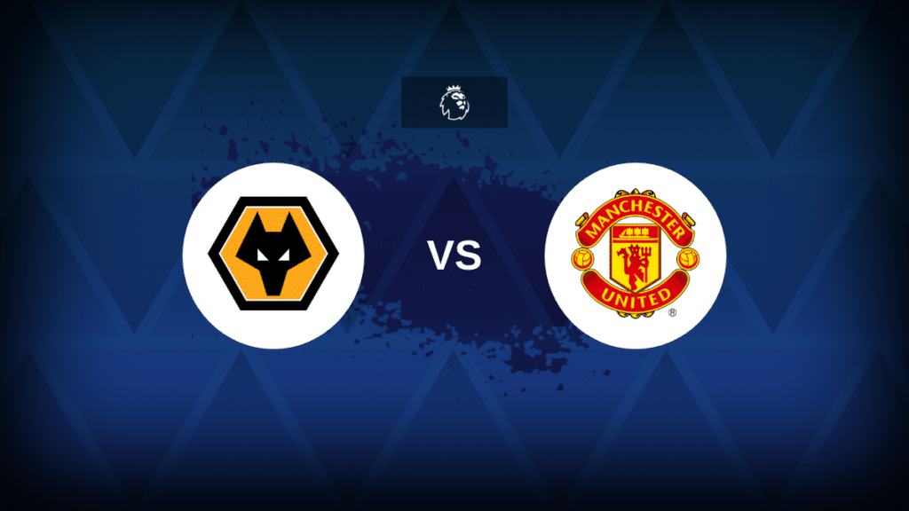 Wolves v Man United: Line-ups, stats and preview