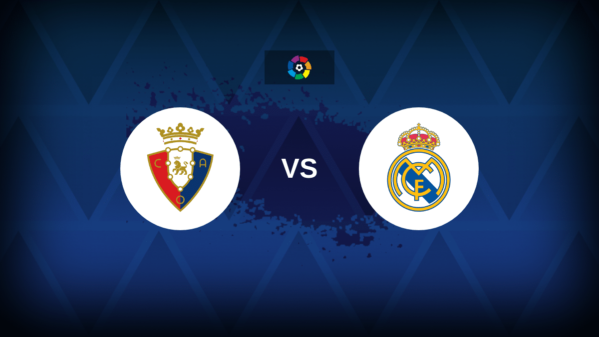 Osasuna v Real Madrid  Line-ups, stats and preview