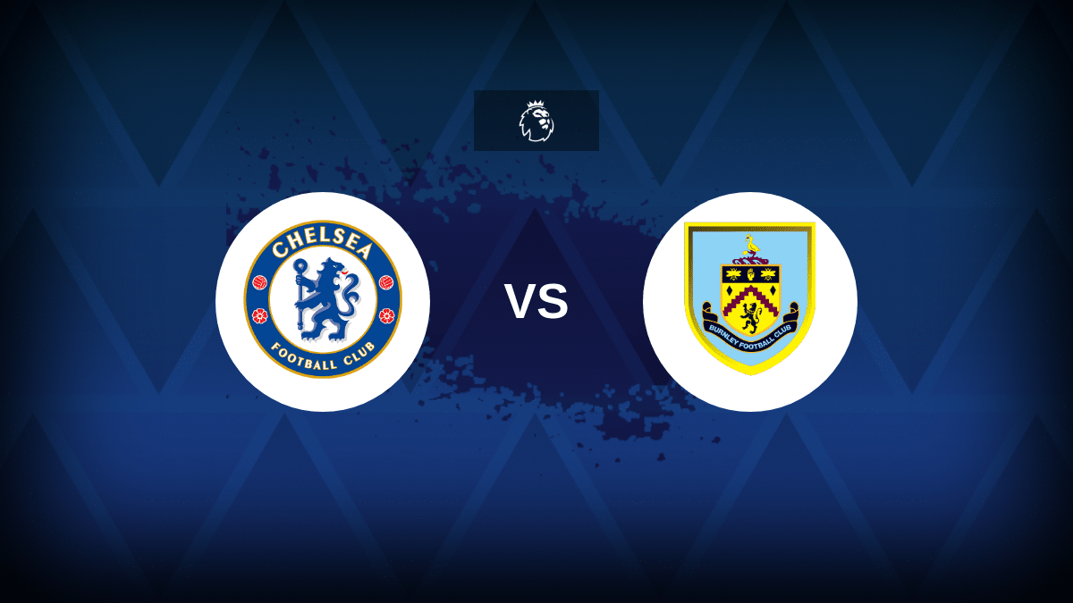 Chelsea v Burnley - Line-ups, stats and preview