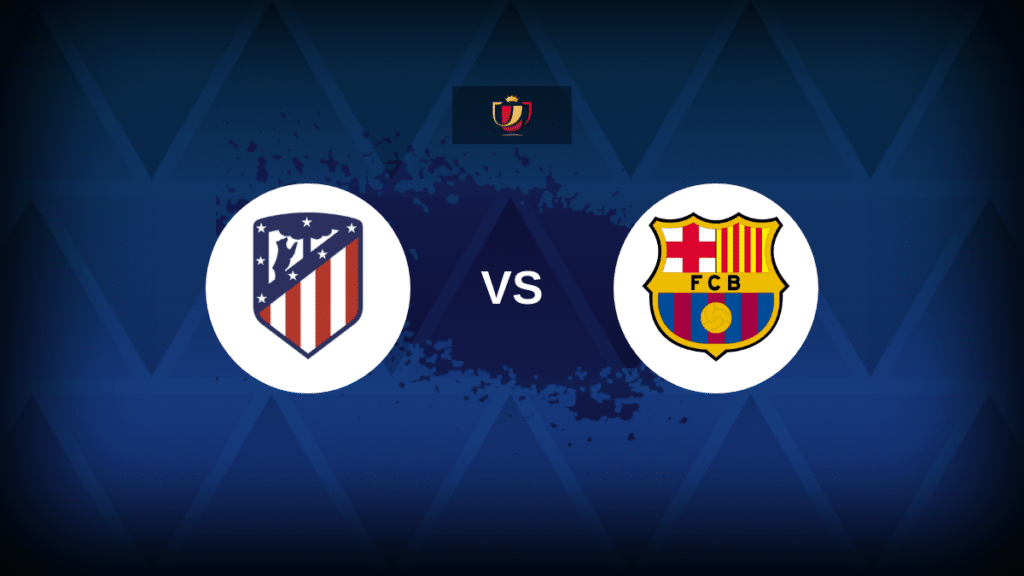 Atletico Madrid v Barcelona – Line-ups, stats and preview