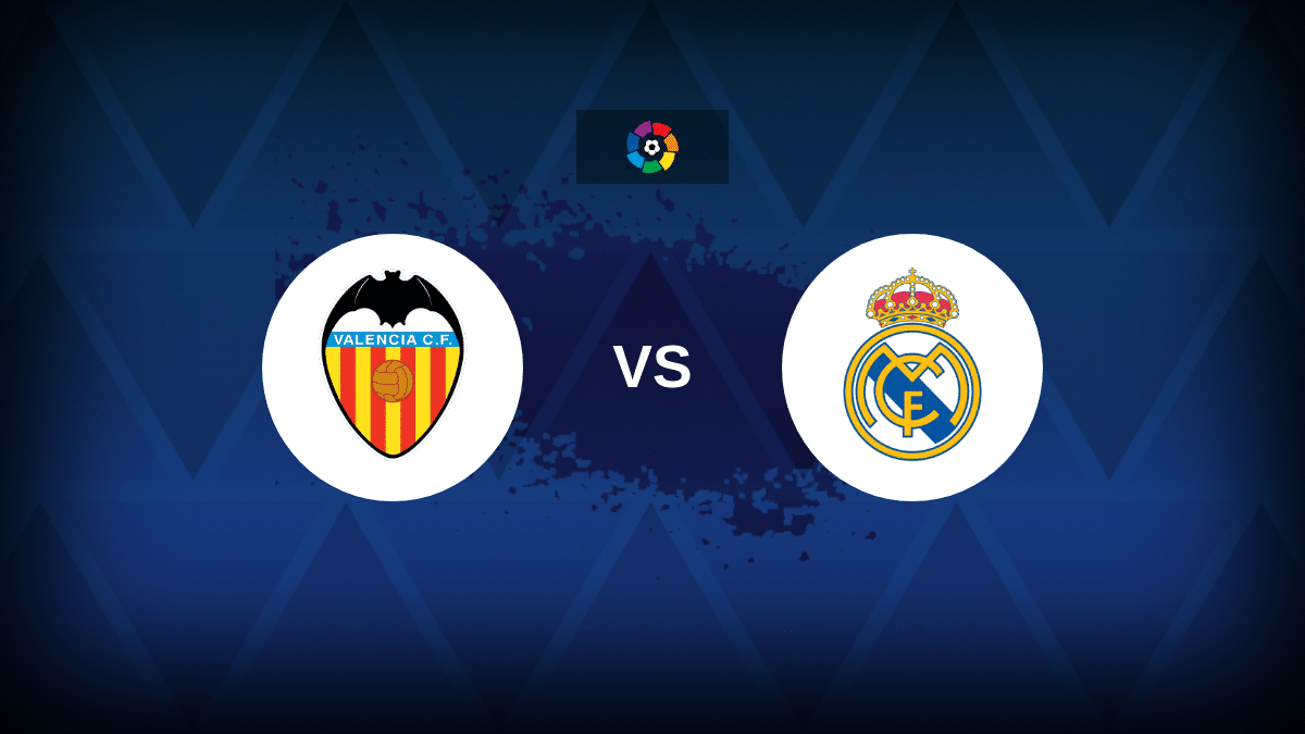 Valencia v Real Madrid - Line-ups, stats and preview
