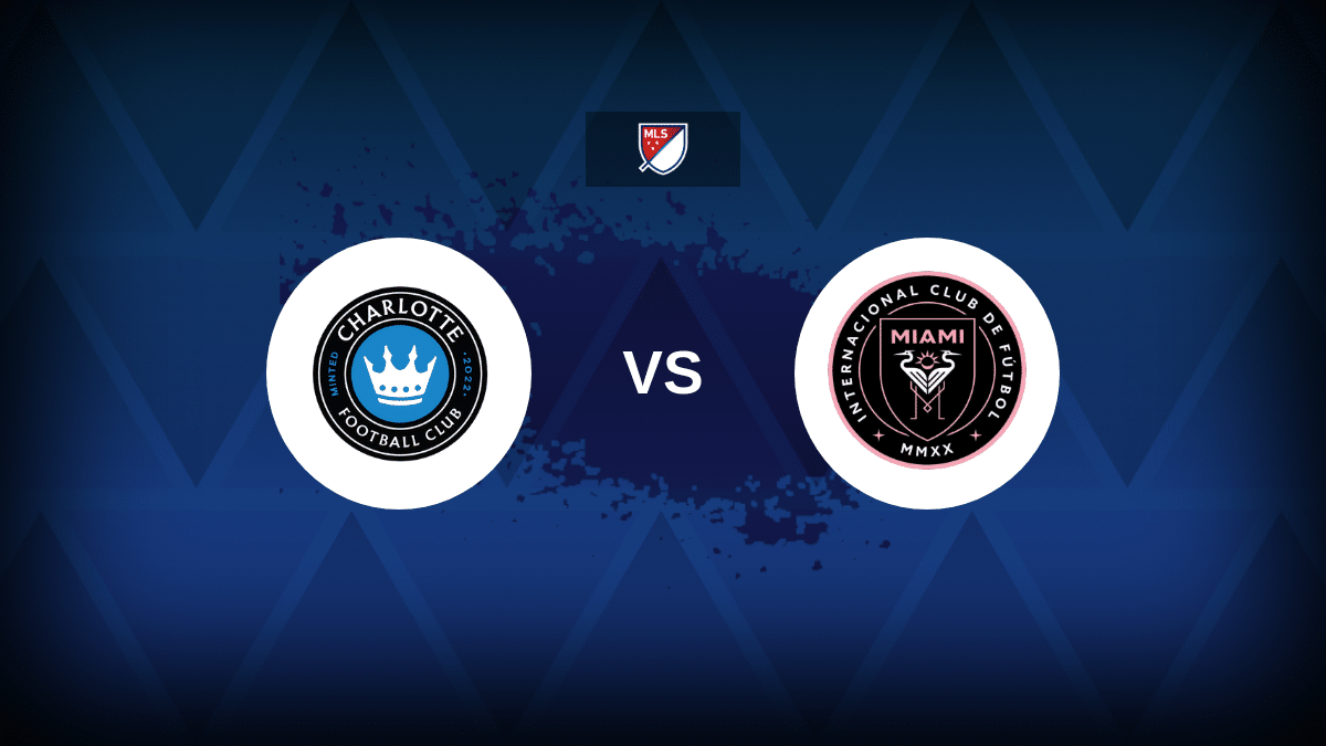 Charlotte FC v Inter Miami CF: Line-ups, stats and preview