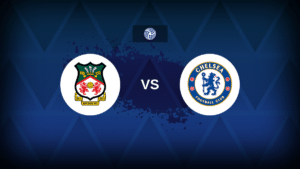 Wrexham v Chelsea: Line-ups, stats and preview